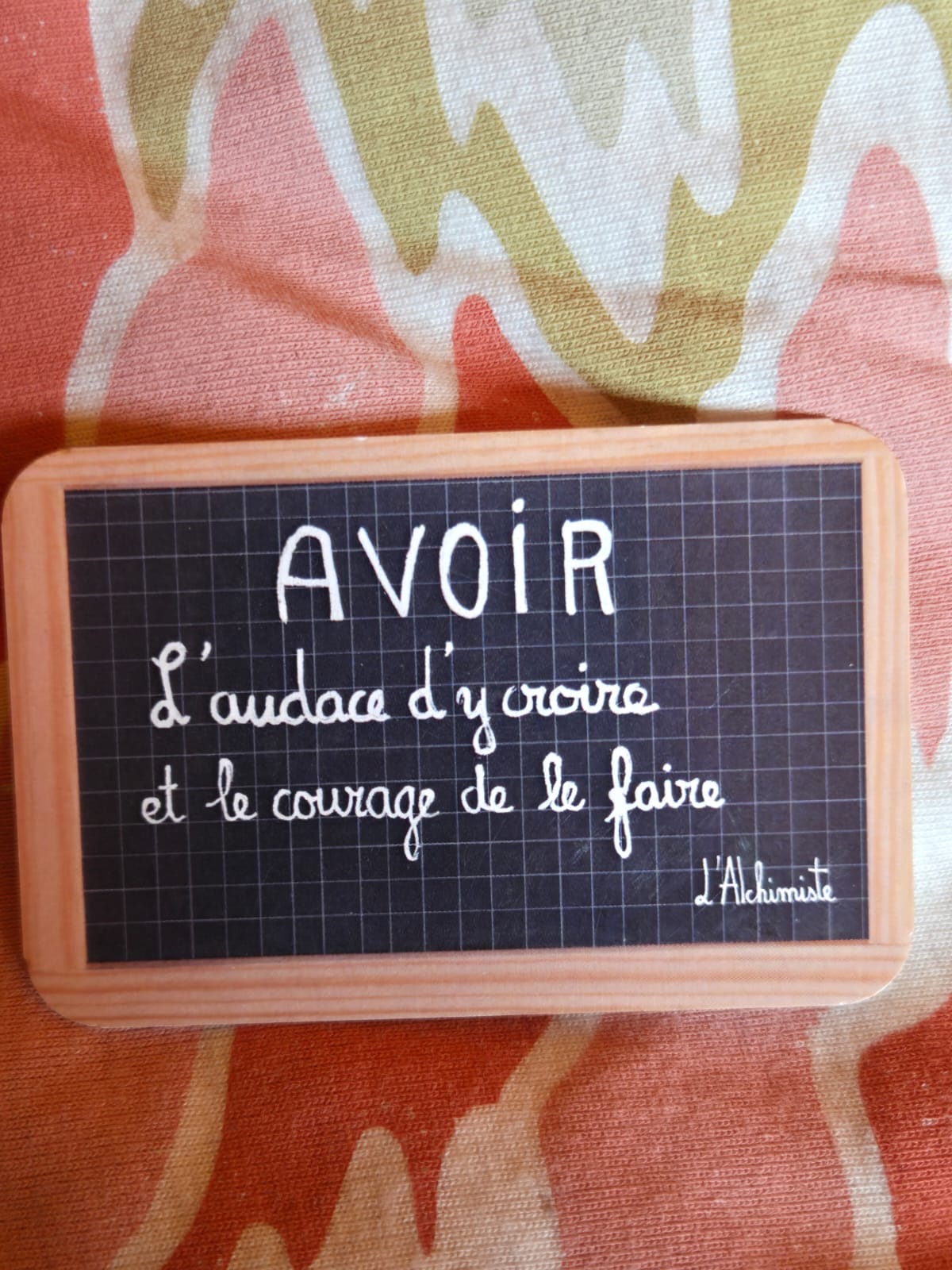 Ardoise « Avoir l’audace d’y croire et le courage de le faire »